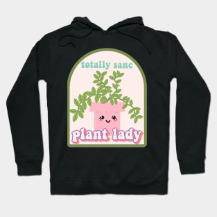 Totally sane plant lady Hoodie